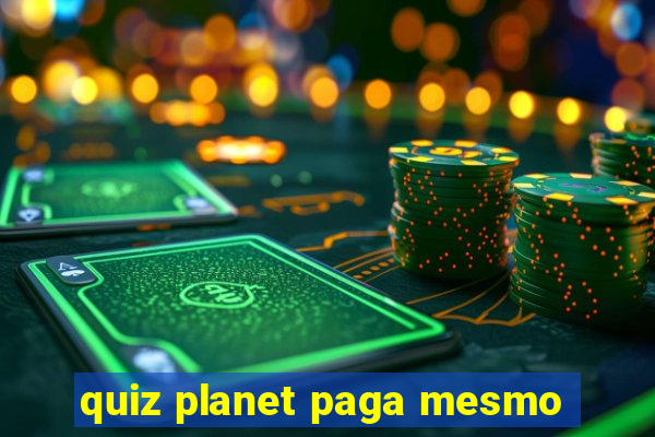 quiz planet paga mesmo